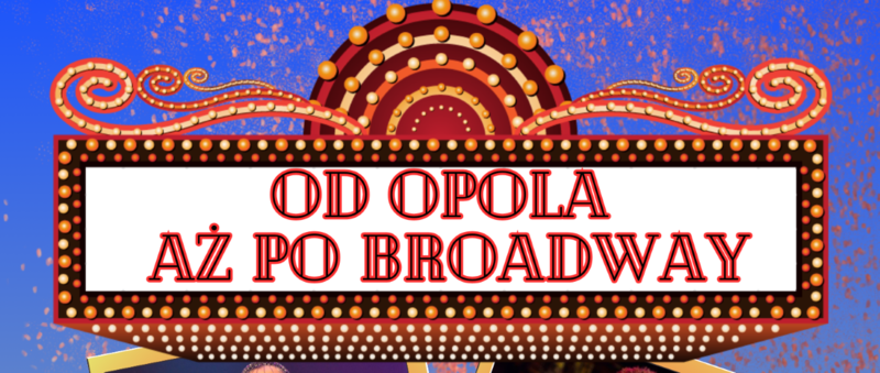 Centrum Kultury Śląskiej zaprasza na koncert "Od Opola po Broadway"
