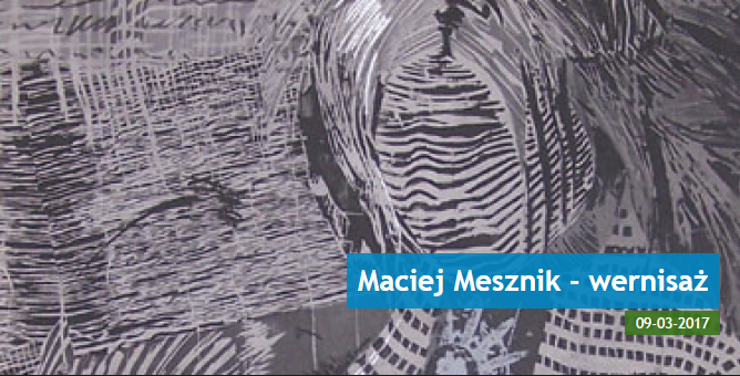 Maciej Mesznik - wernisaż