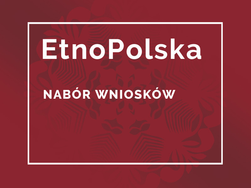 Nabór wniosków do udziału w programie EtnoPolska 2021