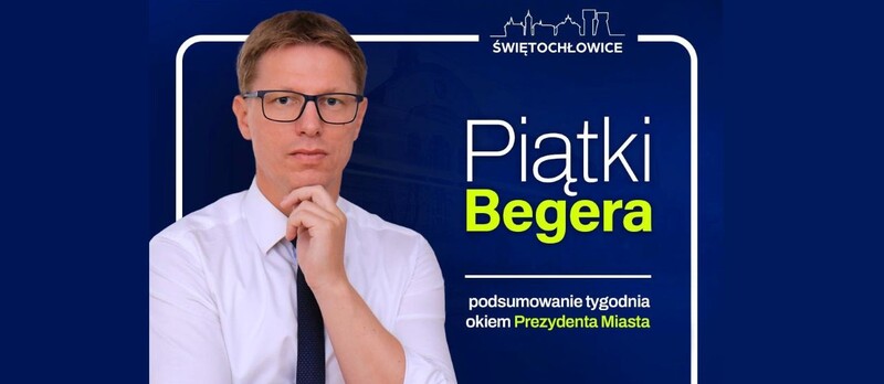 Świętochłowice: ruszył cykl "Piątki Begera". Prezydent podsumowuje tydzień pracy miasta