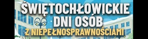 Świętochłowickie Dni Osób z Niepełnosprawnościami. Sprawdźcie program!