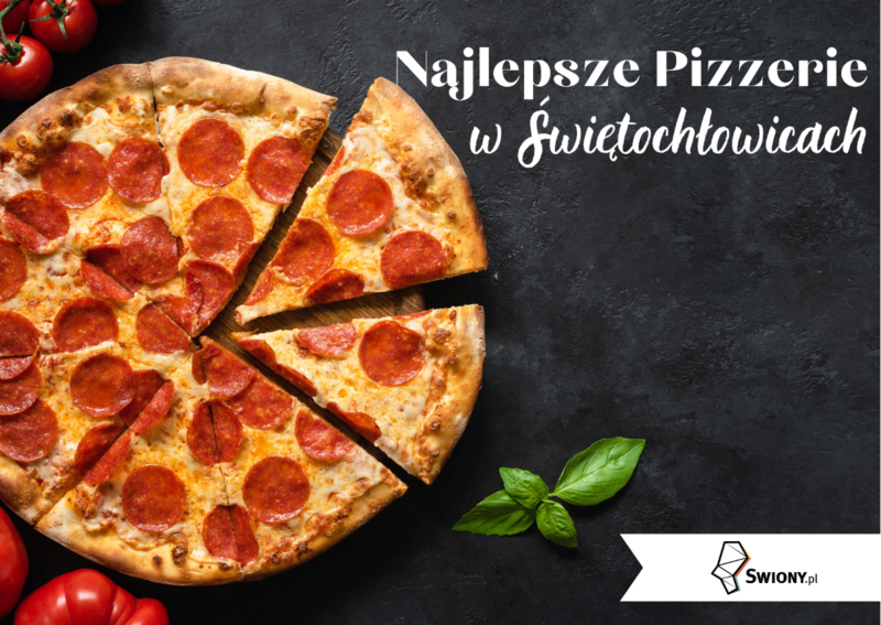 TOP 8 pizzerii w Świętochłowicach. Sprawdźcie, które są najlepiej oceniane!